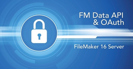 FileMaker 16 Data API and OAuth | Geist Interactive | Learning Claris FileMaker | Scoop.it
