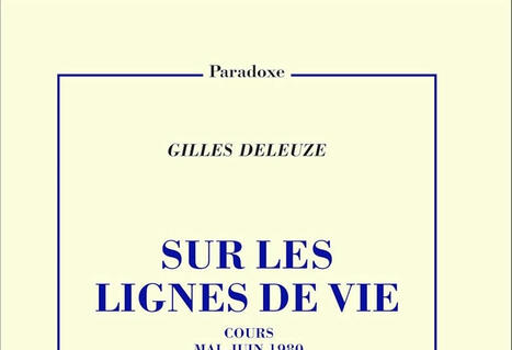 Gilles Deleuze : Sur les lignes de vie (David Lapoujade &eacute;d.) | Les Livres de Philosophie | Scoop.it