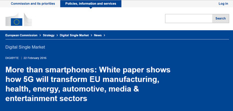 More than smartphones: White paper shows how 5G will transform EU manufacturing, health, energy, automotive, media & entertainment sectors | 21st Century Innovative Technologies and Developments as also discoveries, curiosity ( insolite)... | Scoop.it