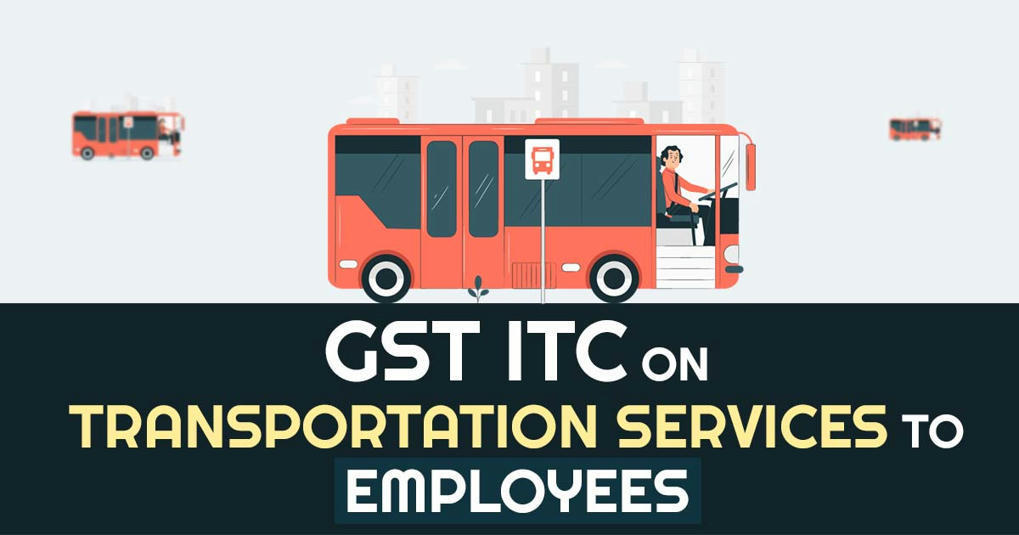 GST ITC Rule on Transport or Cab Services Provi...