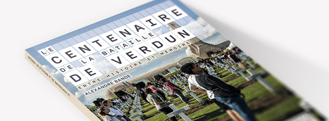 Aborder en classe la question mémorielle : l’exemple de Verdun - Réseau Canopé | Autour du Centenaire 14-18 | Scoop.it