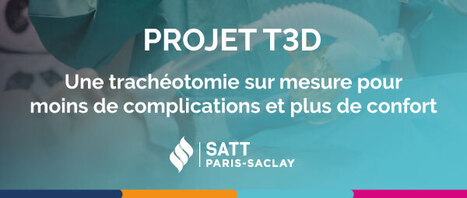 T3D : personnaliser les canules de trach&eacute;otomie gr&acirc;ce &agrave; l&rsquo;imagerie 3D | Life Sciences Universit&eacute; Paris-Saclay | Scoop.it