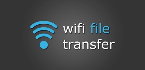 Envoyer des fichiers Android vers Windows en Wifi : WiFi File Transfer | Le Top des Applications Web et Logiciels Gratuits | Scoop.it