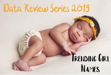 2019 Data Review: Trending Girl Names | Name News | Scoop.it