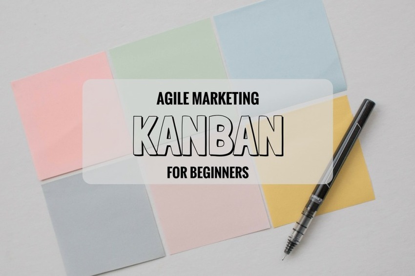 Beginner’s Guide to Kanban for Agile Marketing - Marketing Insider Group | The MarTech Digest | Scoop.it