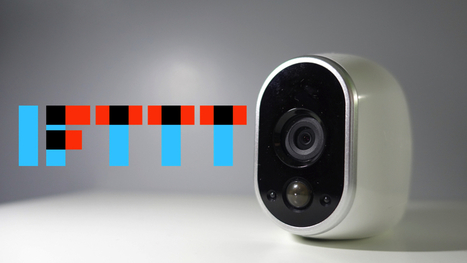 Les caméras sans fil Arlo deviennent compatibles IFTTT ! | Hightech, domotique, robotique et objets connectés sur le Net | Scoop.it