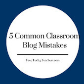 5 Common Classroom Blog Mistakes | KILUVU | Scoop.it