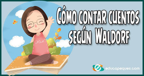 Cómo contar cuentos según la pedagogía Waldorf | Educación, TIC y ecología | Scoop.it