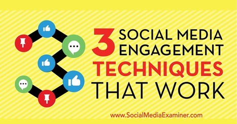 3 Social Media Engagement Techniques That Work : Social Media Examiner | digital marketing strategy | Scoop.it