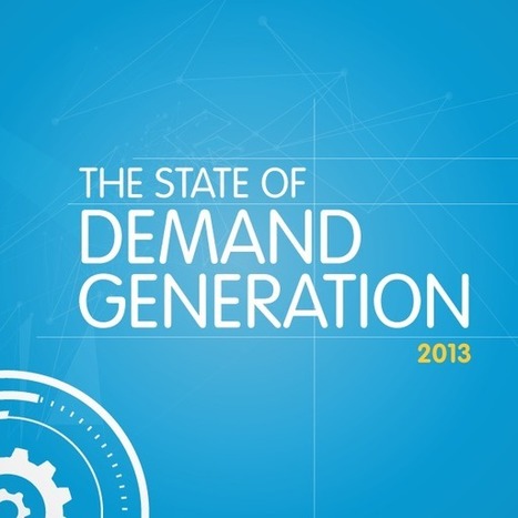 The State of Demand Generation 2013 - Pardot | #TheMarketingAutomationAlert | The MarTech Digest | Scoop.it