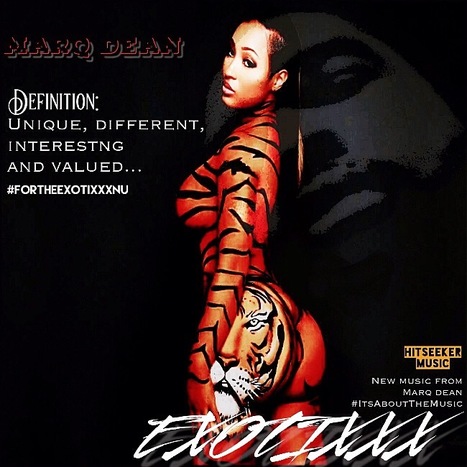 GetAtMe CheckThisOut new music from Marq Dean 'EXOTIXXX' #ForTheExotixxxNU #ItsAboutTheMusic | GetAtMe | Scoop.it