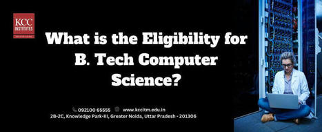 What is the eligibility for B. Tech computer science? | pankajverma | Scoop.it