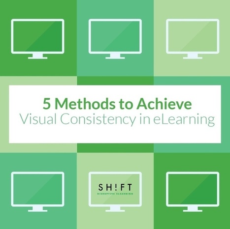 5 Methods to Achieve Visual Consistency in eLearning | Information and digital literacy in education via the digital path | Scoop.it