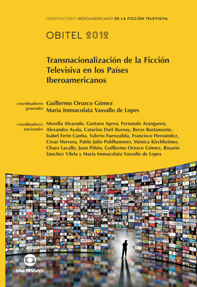 Transnacionalización de la ficción televisiva en los países iberoamericanos / Maria Immacolata Vassallo de Lopes, Guillermo Orozco Gómez (coords.) | Comunicación en la era digital | Scoop.it