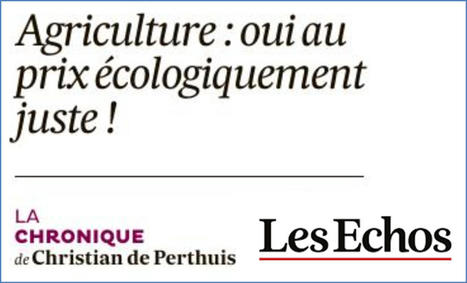 Agriculture : non au prix garanti, oui au prix écologiquement juste ! | Prospectives et nouveaux enjeux dans l'entreprise | Scoop.it