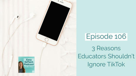 3 Reasons Educators Shouldn't Ignore TikTok - via Dr. Monica Burns | gpmt | Scoop.it