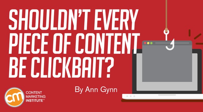Shouldn’t Every Piece of Content Be Clickbait? | Redacción de contenidos, artículos seleccionados por Eva Sanagustin | Scoop.it