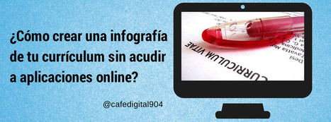 ¿Cómo crear una infografía de tu currículum sin acudir a aplicaciones online? | Emplé@te 2.0 | Scoop.it