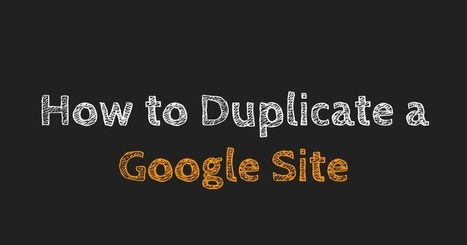 How to Duplicate a Google Site | TIC & Educación | Scoop.it
