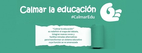 Calmar la Educación es transformar la Educación | Educación, TIC y ecología | Scoop.it