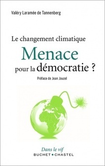 Le changement climatique : Menace pour la démocratie ? - Valéry Laramée de Tannenberg - Buchet/Chastel | Biodiversité | Scoop.it