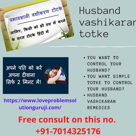 Husband vashikaran remedies at home |+91-7014325176 | loveproblemsolutionguruji | Scoop.it