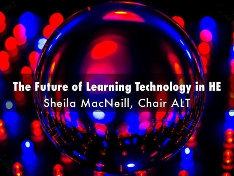 The Future of Learning Technology in HE - A Haiku Deck by Sheila MacNeill | Daily Magazine | Scoop.it