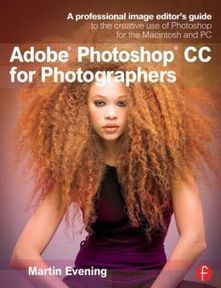 Book Review: 'Adobe Photoshop CC For Photographers' by Martin Evening | Photo Editing Software and Applications | Scoop.it
