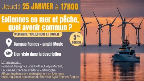 [Save the date ] en Webinaire et en présentiel à l'Institut Agro Rennes  25 janvier 2024  (17h ) Eoliennes en Mer et Pêche, quel avenir commun ? | HALIEUTIQUE MER ET LITTORAL | Scoop.it