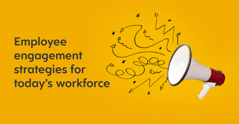 Employee engagement strategies for today’s workforce | Retain Top Talent | Scoop.it
