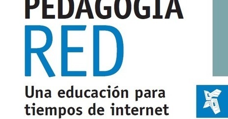 CUED: Pedagogía Red. Una educación para tiempos de internet | Educación, TIC y ecología | Scoop.it