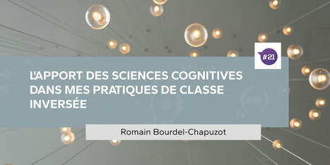 L&rsquo;apport des sciences cognitives dans mes pratiques | Innovation et transformation p&eacute;dagogique | Scoop.it