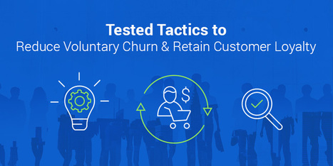 Tested Tactics to Reduce Voluntary Churn and Increase Loyalty | VEMD | Scoop.it