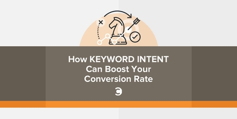 How Keyword Intent Can Boost Your Conversion Rate | Public Relations & Social Marketing Insight | Scoop.it
