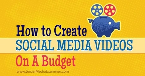 How to Create Social Media Videos on a Budget : Social Media Examiner | SocialMedia_me | Scoop.it