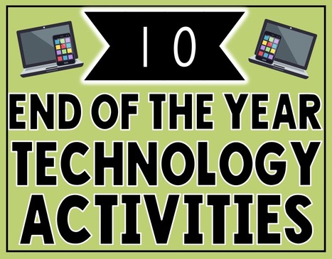 10 End of the Year Technology Activities - The Techie Teacher | iPads, MakerEd and More  in Education | Scoop.it