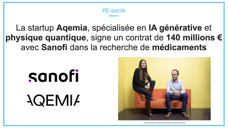 La startup Aqemia, spécialisée en IA générative et physique quantique, signe un contrat de 140 millions € avec Sanofi dans la recherche de médicaments | innovation & e-health | Scoop.it