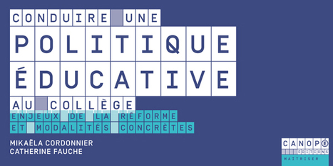 Conduire une politique éducative au collège Enjeux et modalités concrètes de la réforme - Mickaëla Cordonnier, Catherine Fauche @reseau_canope | TUICnumérique | Scoop.it