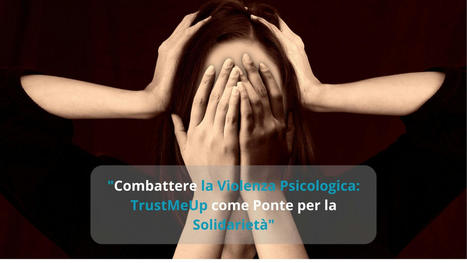 Combattere La Violenza Psicologica | TrustMeUp | Scoop.it