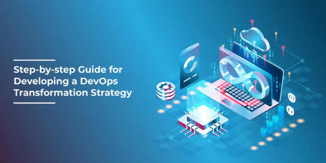Step-by-step Guide for Developing a DevOps Transformation Strategy | Education 2.0 & 3.0 | Scoop.it
