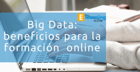 ¿Cómo puede el Big Data ayudar a los profesionales del e-learning? | Education 2.0 & 3.0 | Scoop.it