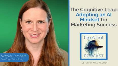 The Cognitive Leap: Adopting an AI Mindset for Marketing Success | The Content Marketing Hat | Scoop.it