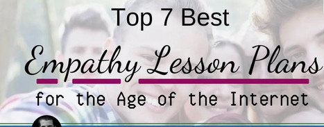 (Empathy in Education) Top 7 Best Empathy Lesson Plans and Why You Need Them | Empathy Movement Magazine | Scoop.it