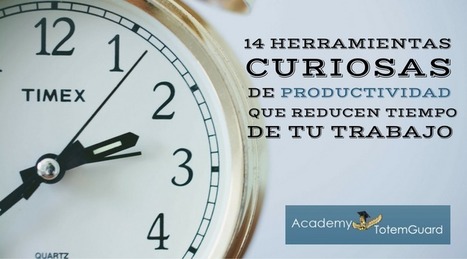 14 herramientas curiosas de productividad que reducen tiempo de tu trabajo | TIC & Educación | Scoop.it