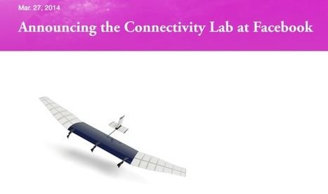 Facebook Will Deliver Internet Via Drones With “Connectivity Lab” Project Powered By Acqhires From Ascenta | Social Media and its influence | Scoop.it
