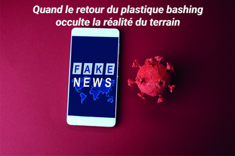 COVID-19: Quand le retour du plastique bashing occulte la réalité du terrain | plasturgie-composites | Scoop.it
