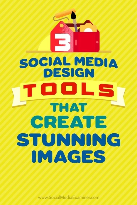 3 Social Media Design Tools That Create Stunning Images | Online Marketing News | Scoop.it