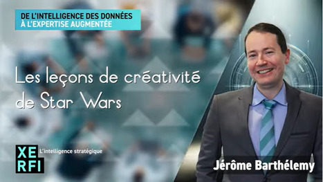 J&eacute;r&ocirc;me Barth&eacute;lemy - Les le&ccedil;ons de cr&eacute;ativit&eacute; de Star Wars - Strat&eacute;gies & Management - xerficanal.com | Leadership and Inclusive Management | Scoop.it