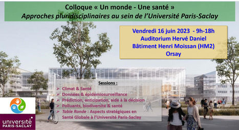 Colloque "Un monde - Une santé" -  vendredi 16 juin 2023 à Henri Moissan (Orsay) : inscriptions ouvertes ! | Life Sciences Université Paris-Saclay | Scoop.it
