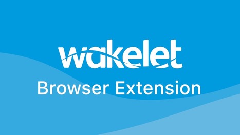 The Wakelet Browser Extension - Save, organize, share | Moodle and Web 2.0 | Scoop.it